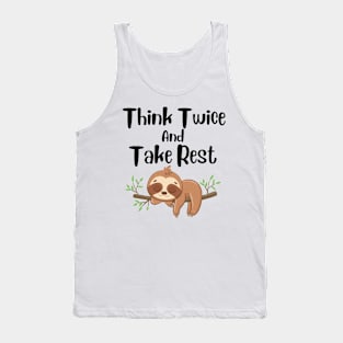 Think Twice And Take Rest Tank Top